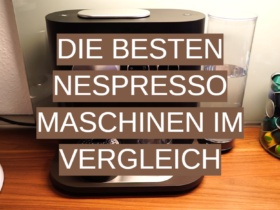 Die besten Nespresso Maschinen im Vergleich